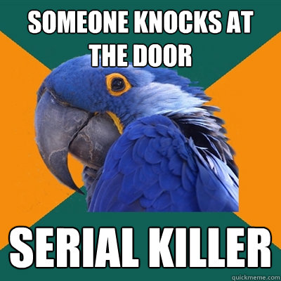 someone Knocks at the door serial killer  Paranoid Parrot