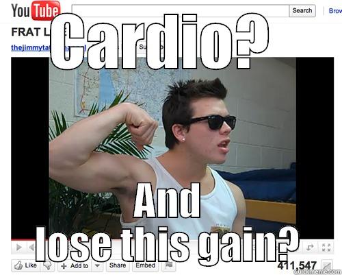 CARDIO?  AND LOSE THIS GAIN? Misc
