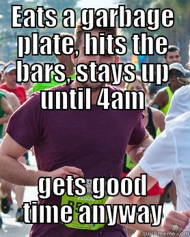 EATS A GARBAGE PLATE, HITS THE BARS, STAYS UP UNTIL 4AM GETS GOOD TIME ANYWAY Ridiculously photogenic guy