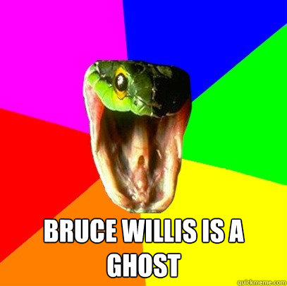Bruce Willis is a ghost  Spoiler Snake