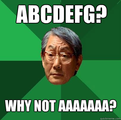 abcdefg? why not aaaaaaa?  High Expectations Asian Father