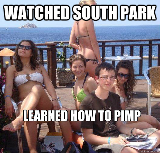 watched south park learned how to pimp 
 from butters - watched south park learned how to pimp 
 from butters  Priority Peter