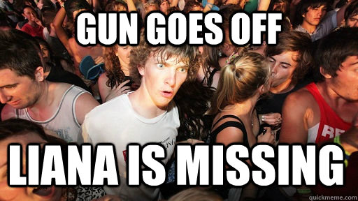 GUN GOES OFF LIANA IS MISSING  Sudden Clarity Clarence