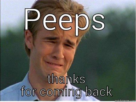 PEEPS THANKS FOR COMING BACK 1990s Problems