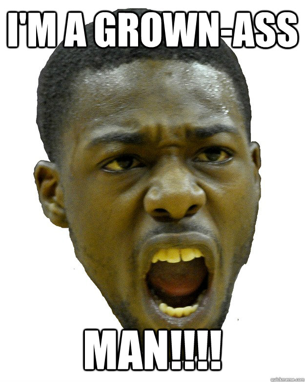 I'm A Grown-Ass Man!!!! - I'm A Grown-Ass Man!!!!  Insanity Jayhawk