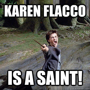 Karen Flacco is a saint!  Pissed off Harry