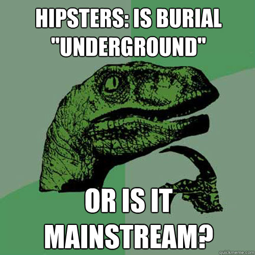Hipsters: Is burial 