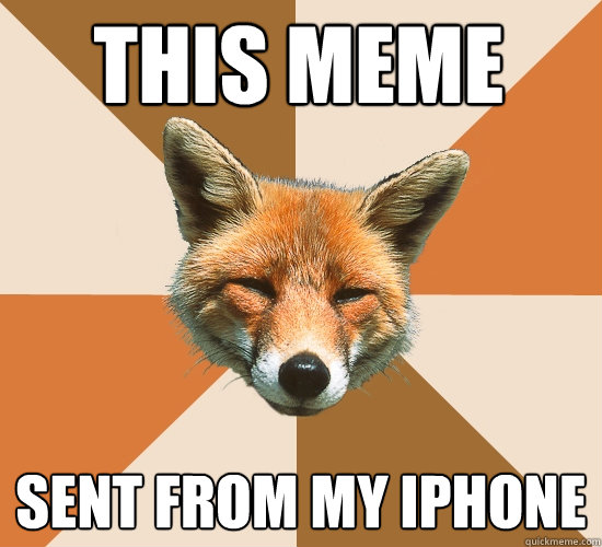 this meme sent from my iphone  Condescending Fox
