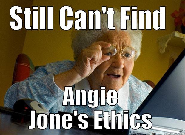 STILL CAN'T FIND  ANGIE JONE'S ETHICS Grandma finds the Internet
