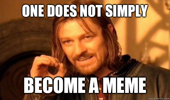 One Does Not Simply Become a meme  Boromir