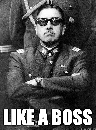  Like a boss -  Like a boss  Pinochet