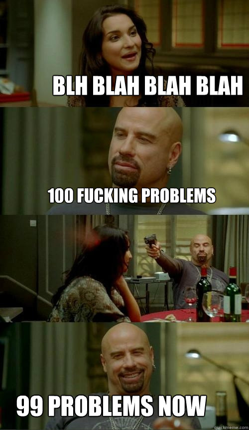 blh blah blah blah 99 problems now 100 fucking problems  Skinhead John