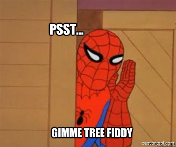 psst... gimme tree fiddy - psst... gimme tree fiddy  spiderman tree fiddy