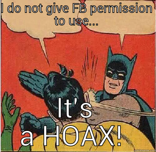 I DO NOT GIVE FB PERMISSION TO USE... IT'S A HOAX!  Batman Slapping Robin