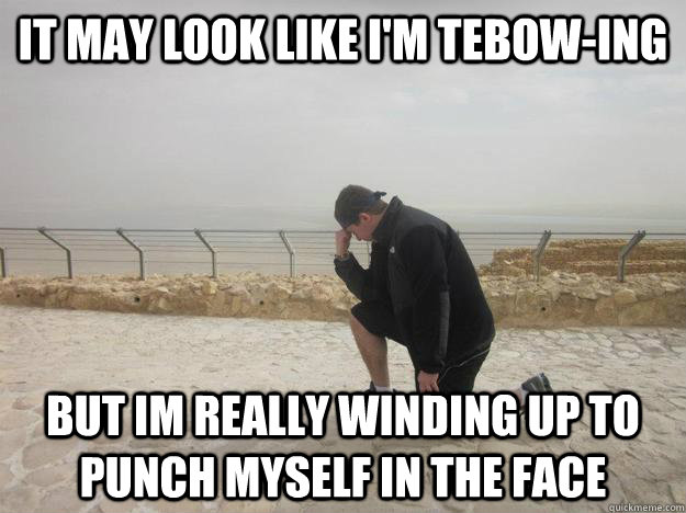 It may look like i'm tebow-ing but im really winding up to punch myself in the face - It may look like i'm tebow-ing but im really winding up to punch myself in the face  Neil tebow-ing
