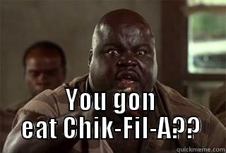  YOU GON EAT CHIK-FIL-A?? Misc
