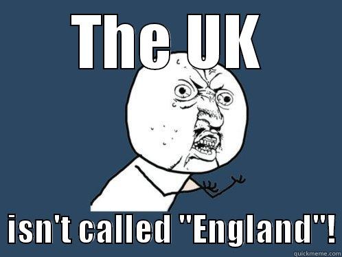 THE UK   ISN'T CALLED 