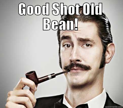 Posh Praise - GOOD SHOT OLD BEAN!  Misc