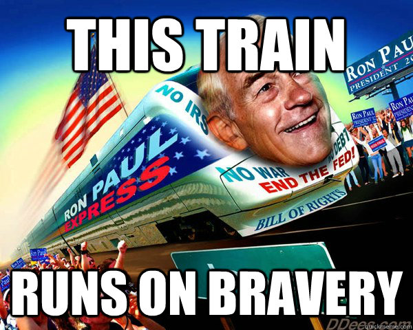 this train runs on bravery - this train runs on bravery  Ron Paul Express