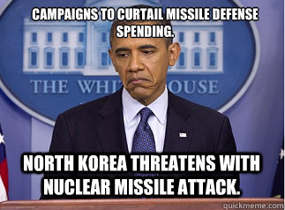Campaigns to curtail missile defense spending. North Korea threatens with nuclear missile attack.  