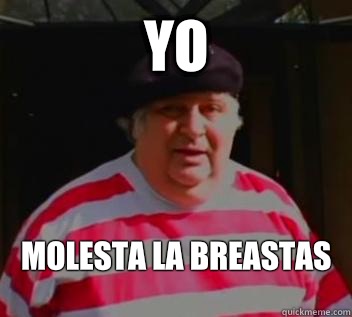 Yo Molesta la breastas  