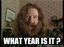  What year is it ?  What year is it