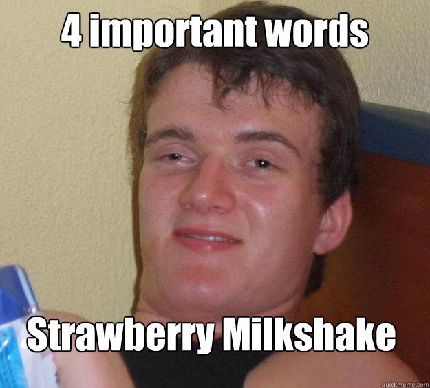 4 important words Strawberry Milkshake  10 Guy