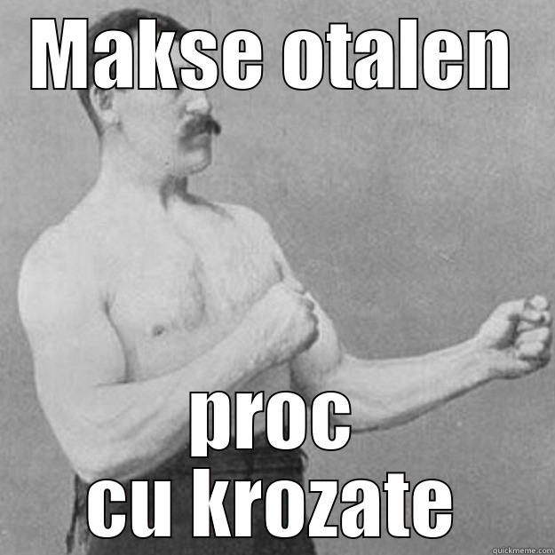 MAKSE OTALEN PROC CU KROZATE overly manly man