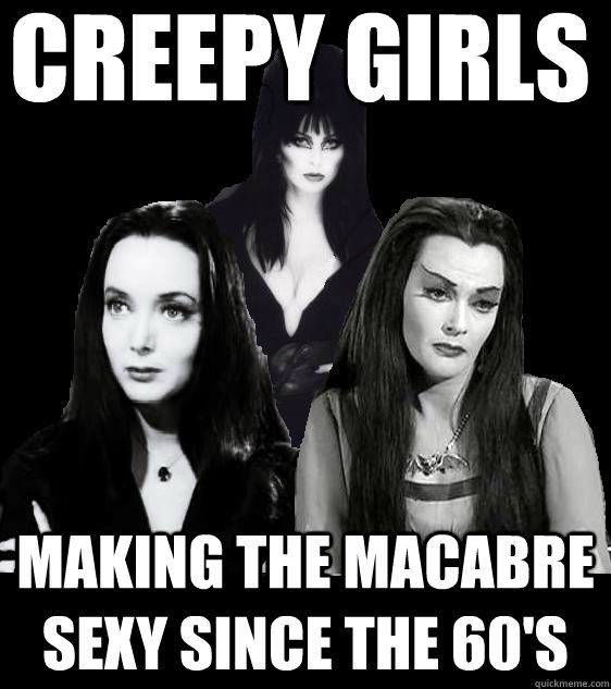 Creepy girls Making the macabre sexy since the 60's  creepy girls