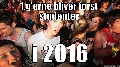 1.G'ERNE BLIVER FØRST STUDENTER  I 2016 Sudden Clarity Clarence