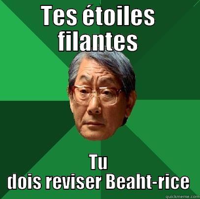 TES ÉTOILES FILANTES TU DOIS REVISER BEAHT-RICE High Expectations Asian Father