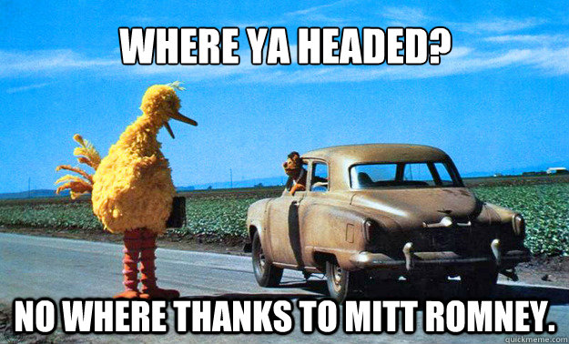 where ya headed? no where thanks to mitt romney.  