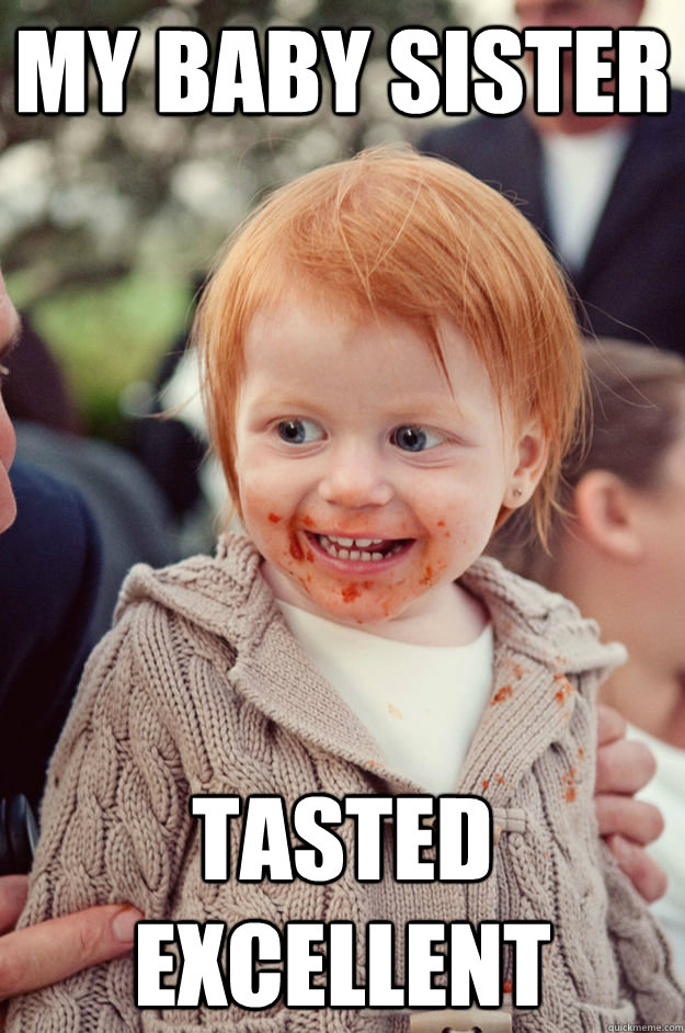 My baby sister  tasted excellent - My baby sister  tasted excellent  Creepy Cannibal Kid