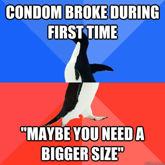 Condom broke during first time 