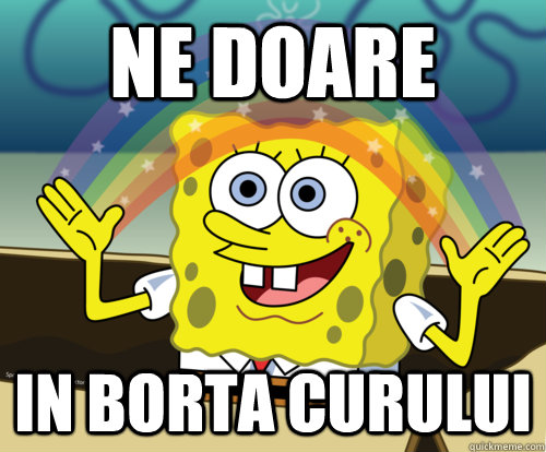 NE DOARE IN BORTA CURULUI - NE DOARE IN BORTA CURULUI  Spongebob rainbow