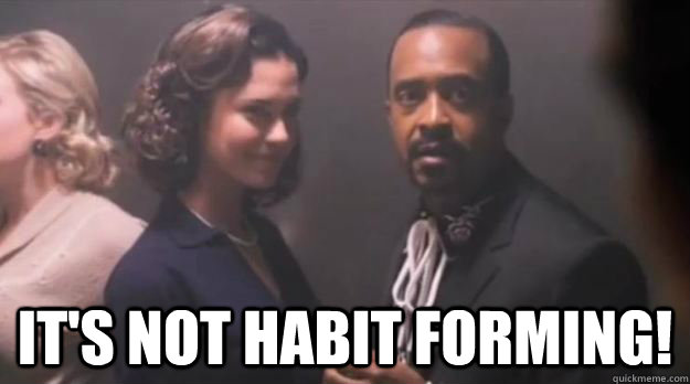  It's not habit forming! -  It's not habit forming!  Dewey Drugs
