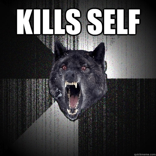 Kills Self   Insanity Wolf