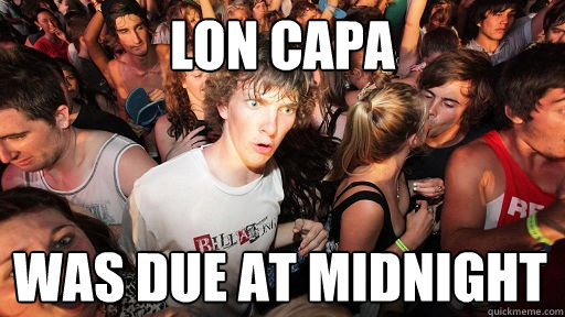 lon capa was due at midnight  Sudden Clarity Clarence