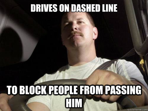 Drives on dashed line to block people from passing him  Road Rage Ron