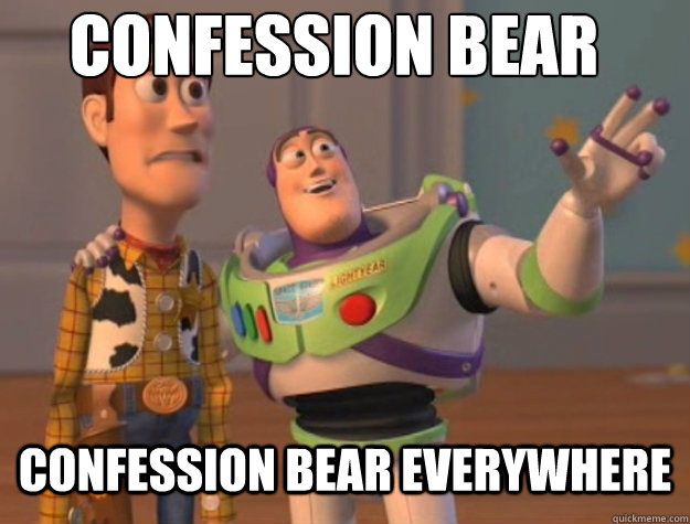 confession bear confession bear everywhere  