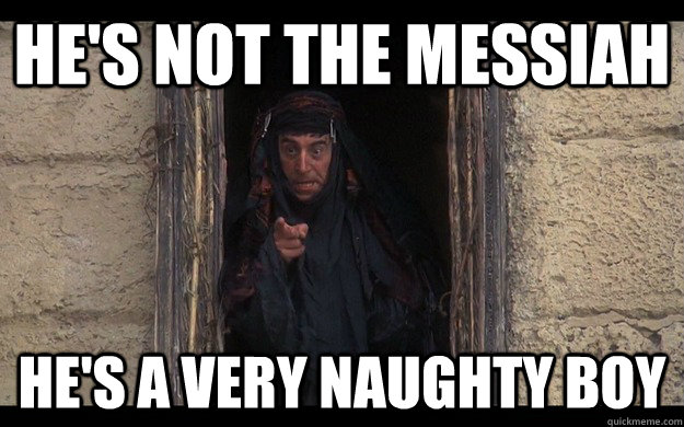 He's Not the messiah He's a very naughty boy - He's Not the messiah He's a very naughty boy  Misc