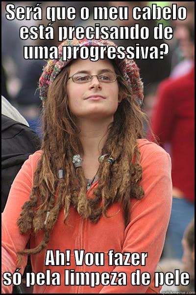 SERÁ QUE O MEU CABELO ESTÁ PRECISANDO DE UMA PROGRESSIVA? AH! VOU FAZER SÓ PELA LIMPEZA DE PELE College Liberal