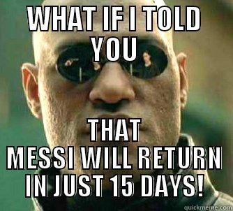 WHAT IF I TOLD YOU THAT MESSI WILL RETURN IN JUST 15 DAYS! Matrix Morpheus