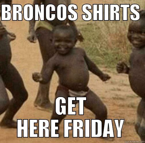 Third world christmas - BRONCOS SHIRTS  GET HERE FRIDAY Third World Success