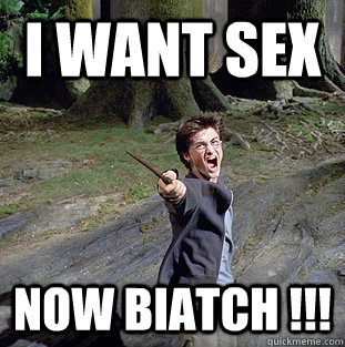 i want sex now biatch !!! - i want sex now biatch !!!  Pissed off Harry