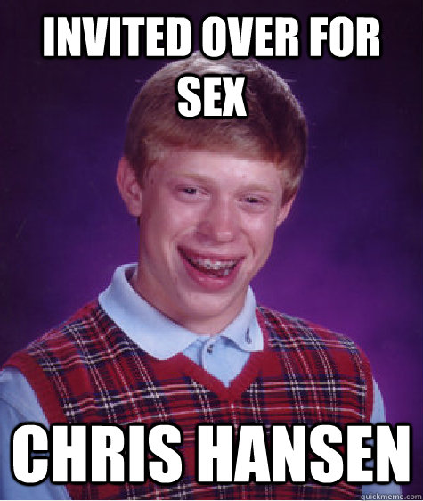 Invited over for sex Chris Hansen  Unlucky Brian