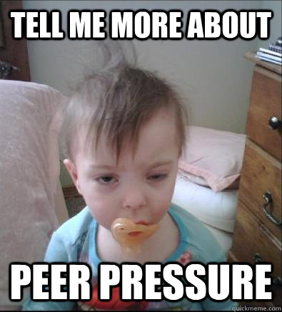 Tell me more about peer pressure  Party Toddler
