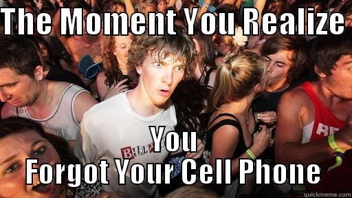 THE MOMENT YOU REALIZE  YOU FORGOT YOUR CELL PHONE Sudden Clarity Clarence
