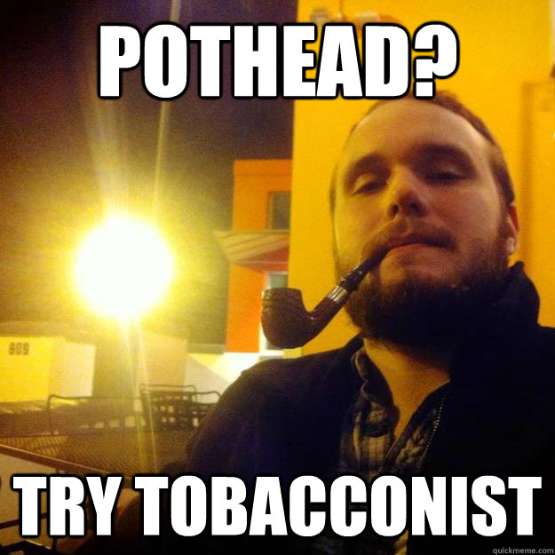 Pothead? try tobacconist  Beatnik Matthew