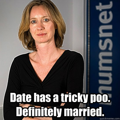 Date has a tricky poo. Definitely married.  Mumsnet